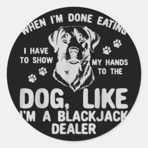 When Im Done Eating I Have To Show My Hands To The Classic Round Sticker