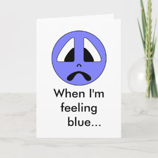When I'm feeling blue... Card