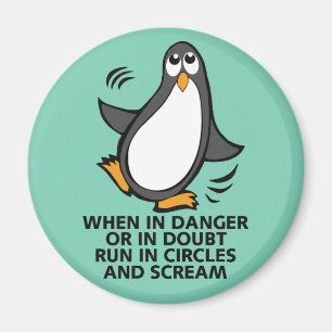 When in Danger or in Doubt  Funny Penguin Graphic Magnet