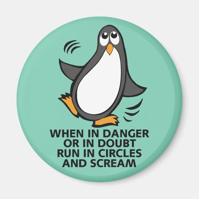 When in Danger or in Doubt  Funny Penguin Graphic Magnet (Front)