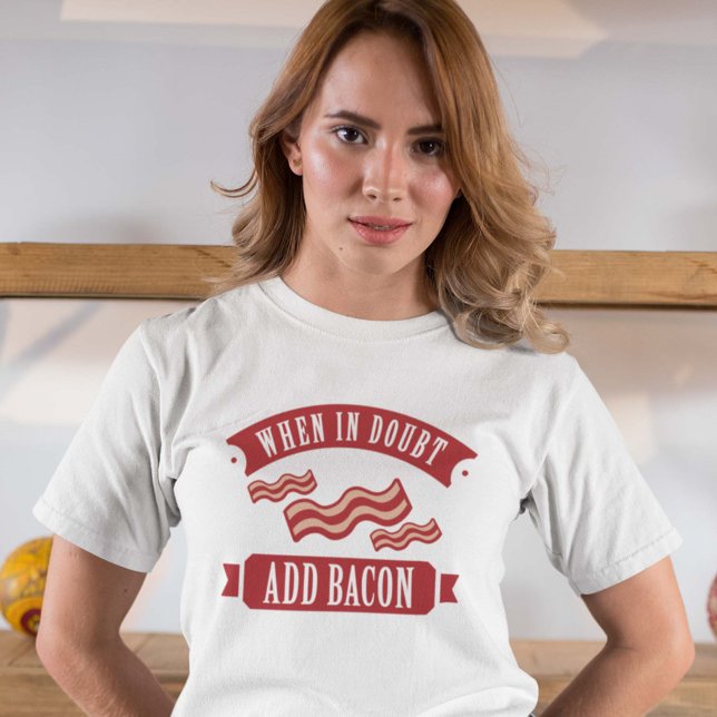 When In Doubt Add Bacon T-Shirt (Creator Uploaded)