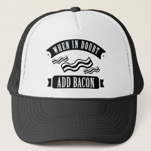 When In Doubt Add Bacon Trucker Hat