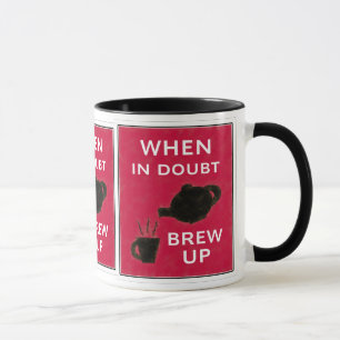 When In Doubt ~ Brew Up Mug