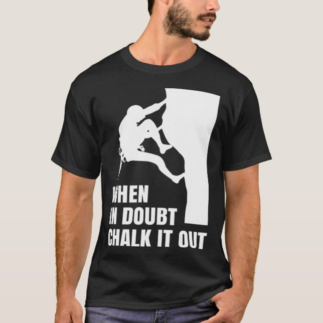 When In Doubt Chalk It Out Climber Sport Climbing  T-Shirt (Front)