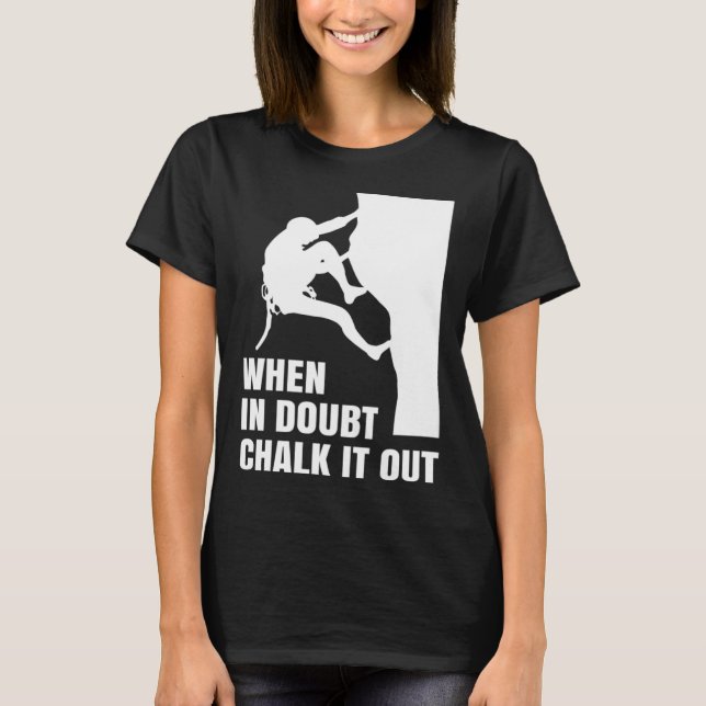 When In Doubt Chalk It Out Climber Sport Climbing  T-Shirt (Front)