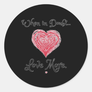 When In Doubt Classic Round Sticker