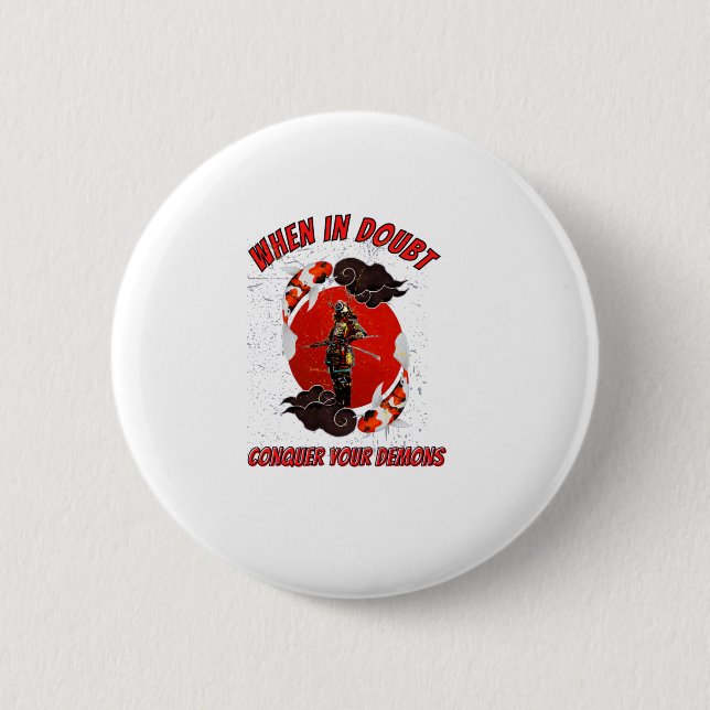 When in doubt, conquer your demons 6 cm round badge (Front)