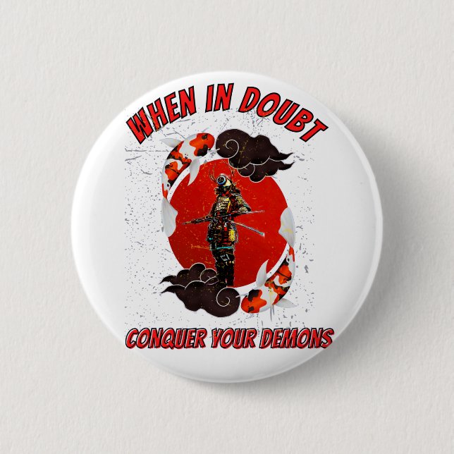 When in doubt, conquer your demons 6 cm round badge (Front)