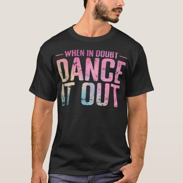 When In Doubt Dance It Out Gradient T-Shirt (Front)