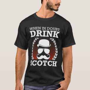 When In Doubt Drink Scotch Daddy Drinking Dad Drin T-Shirt