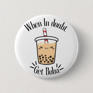 When In doubt Get Boba 6 Cm Round Badge