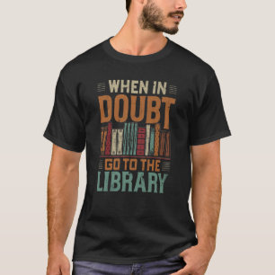 When In Doubt Go To The Library Lover Matching T-Shirt
