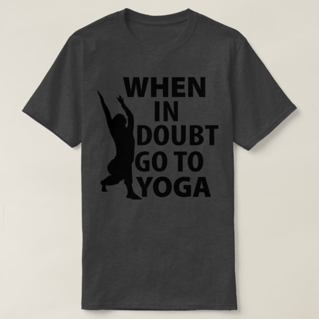 When in doubt go to Yoga T-Shirt (Design Front)