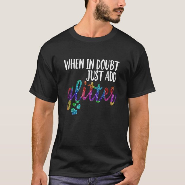 When In Doubt Just Add Glitter Rainbow Hearts T-Shirt (Front)