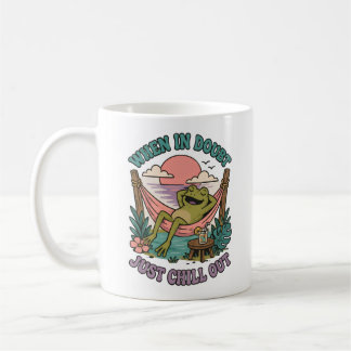 When In Doubt Just Chill Out Frog Mug