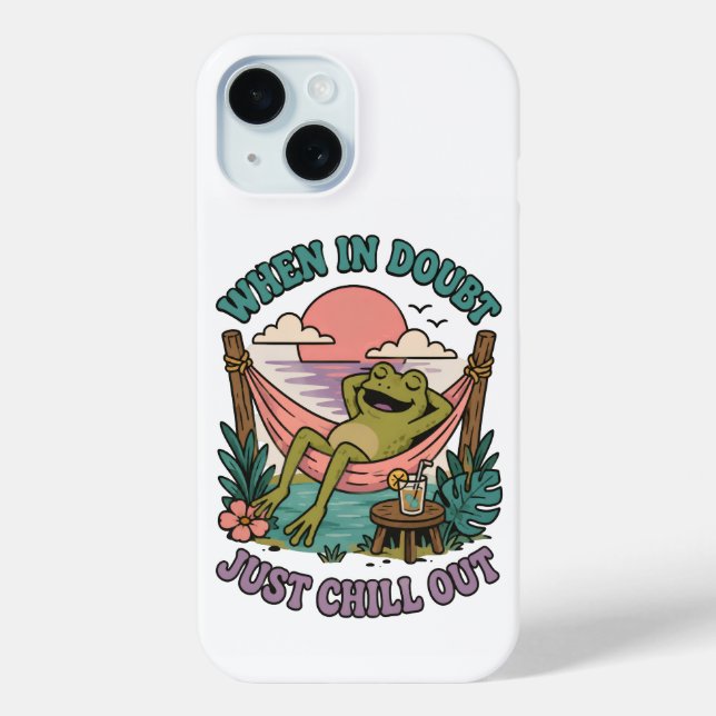When In Doubt Just Chill Out Frog Phone Case (Back)
