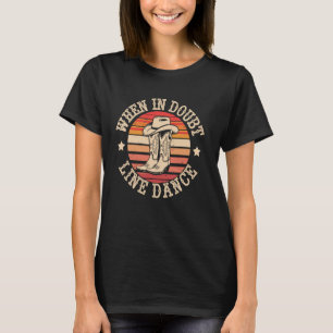 When In Doubt Line Dance Country Line Dancing Danc T-Shirt