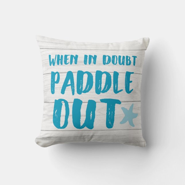 When In Doubt Paddle Out Beach Kayak SUP Surf Cushion (Front)