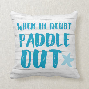 When In Doubt Paddle Out Beach Kayak SUP Surf Cushion