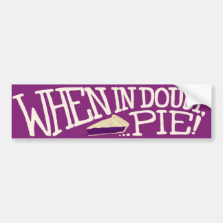 When in doubt... pie! bumper sticker