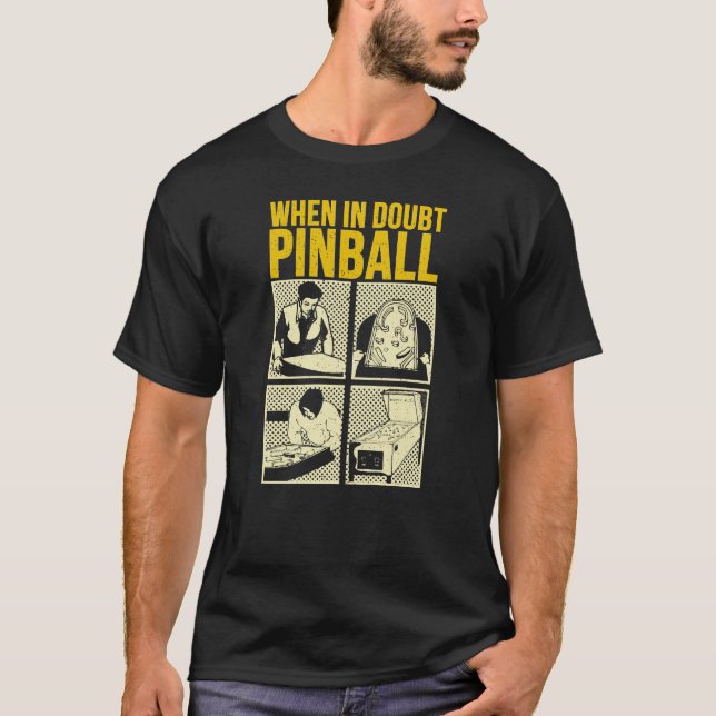 When In Doubt Pinball  T-Shirt (Front)