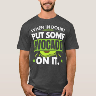 When In Doubt Put Some Avocado On It Guac Guacamol T-Shirt