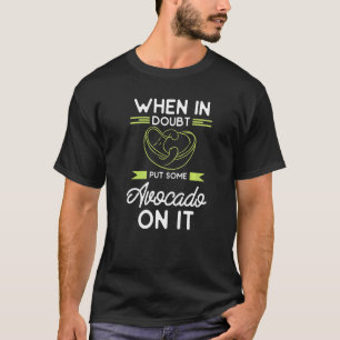 When In Doubt Put Some Avocado On It National Guac T-Shirt
