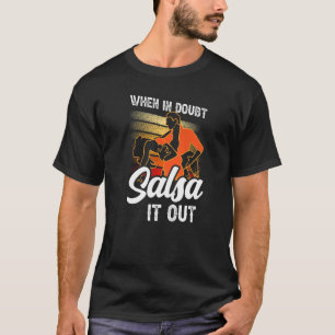 When In Doubt Salsa It Out Latin Dancer Dance Danc T-Shirt