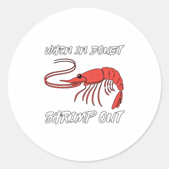 When In Doubt Shrimp Out Classic Round Sticker (Front)