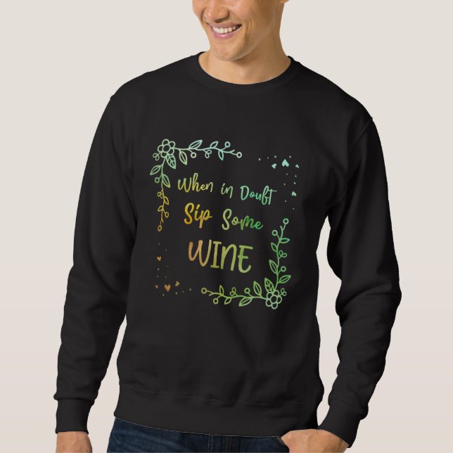 When in Doubt Sip Some Wine Mom Wine  Mother Champ Sweatshirt (Front)
