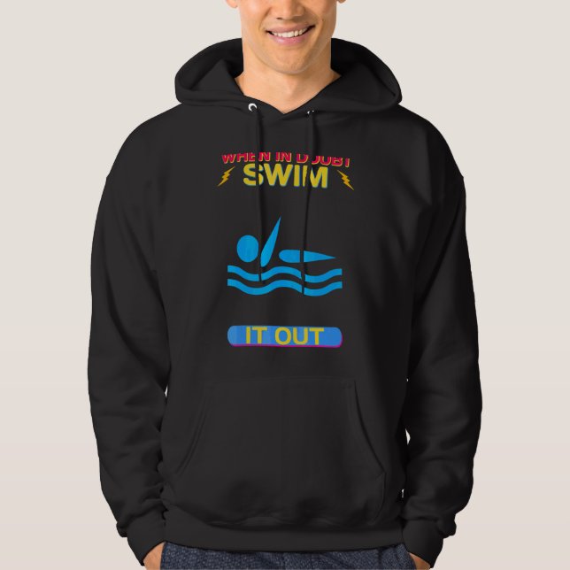 When In Doubt Swim It Out Swimming Humour Sarcasti Hoodie (Front)