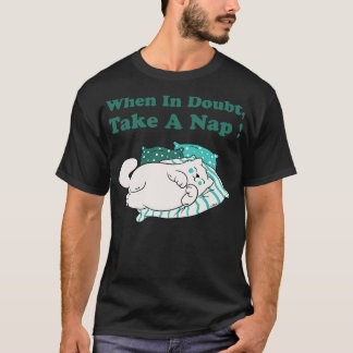 When In Doubt Take A Nap T-Shirt
