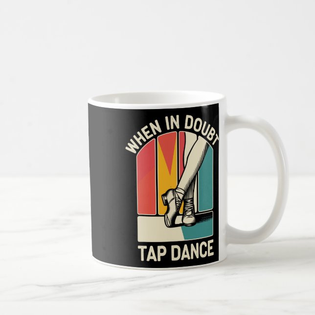 When In Doubt Tap Dance Funny Tap Dancing Dancer  Coffee Mug (Right)