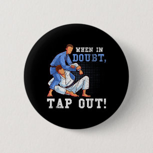 When in doubt tap out Brazilian Jiu-Jitsu BJJ 6 Cm Round Badge