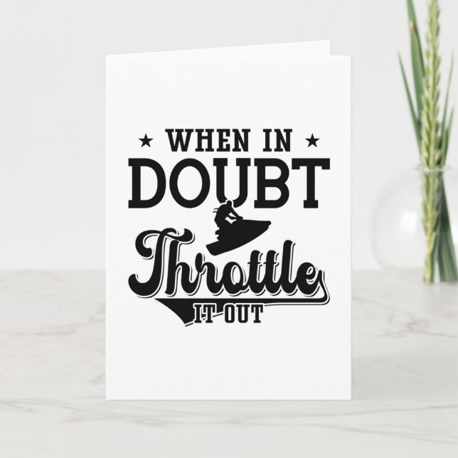 When In Doubt Throttle It Out Jet Skiing Jet Ski Card (Front)