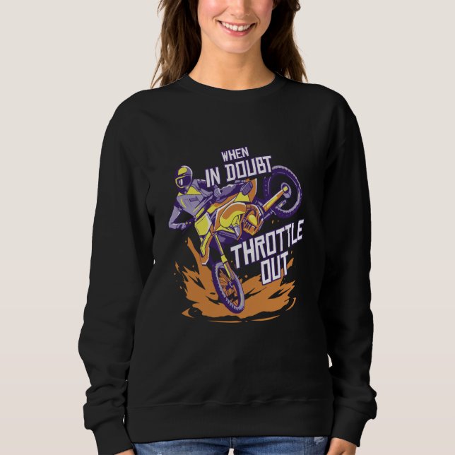 When In Doubt Throttle Out Enduro Motocross Sweatshirt (Front)