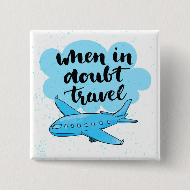 When In Doubt Travel 15 Cm Square Badge (Front)