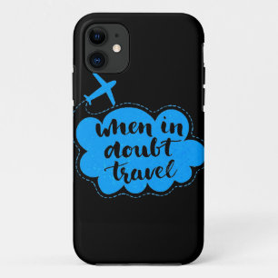 When In Doubt Travel Cloud iPhone 11 Case