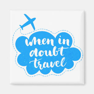 When In Doubt Travel Cloud Magnet