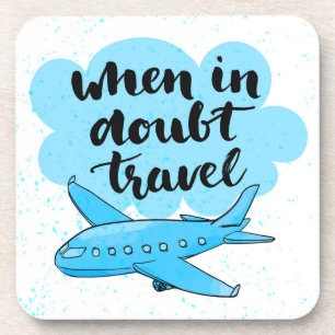 When In Doubt Travel Coaster