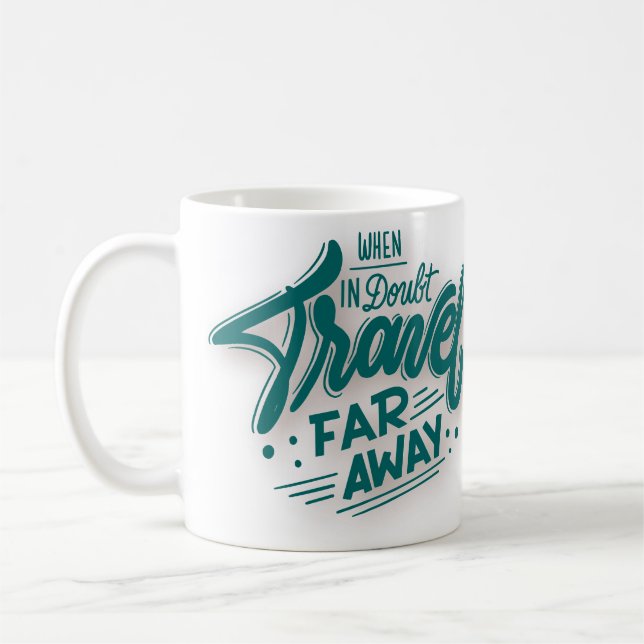 When In Doubt, Travel Far Away Coffee Mug (Left)