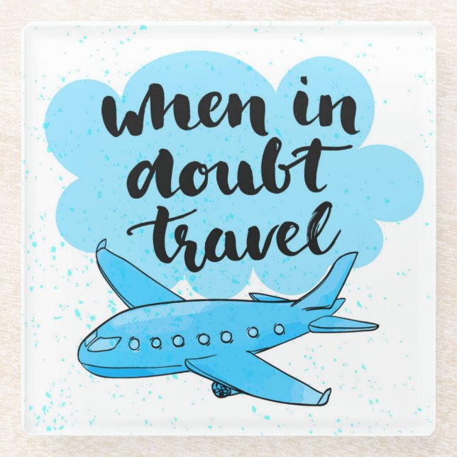 When In Doubt Travel Glass Coaster (Front)