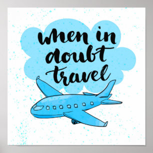 When In Doubt Travel Poster