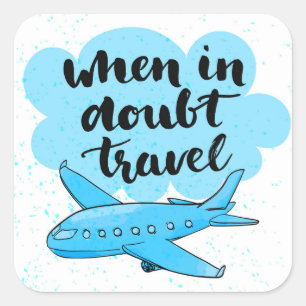 When In Doubt Travel Square Sticker