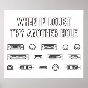 When In Doubt Try Another Computer Port Hole Poster