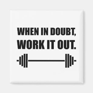 When In Doubt Work It Out Workout Magnet