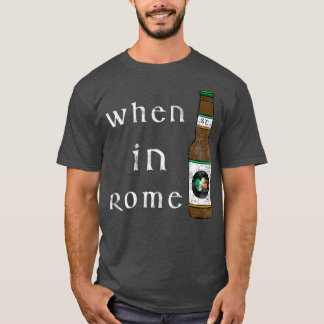 When In Rome St Pattys Day Drinking T-Shirt