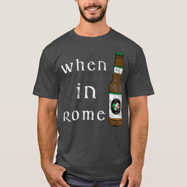 When In Rome St Pattys Day Drinking T-Shirt (Front)