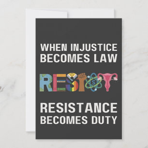 When Injustice Becomes Law, Resistance Becomes   Announcement