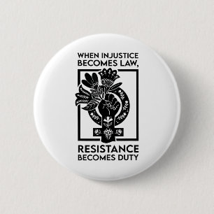 When Injustice Becomes Law Resistance Becomes Duty 6 Cm Round Badge